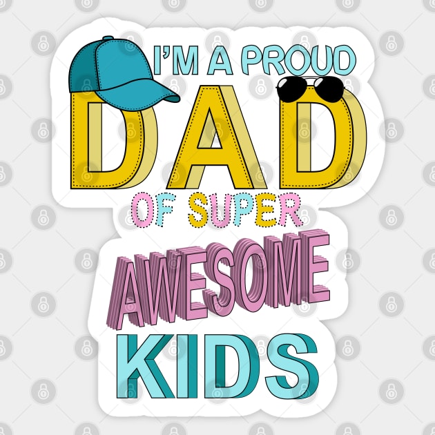 Proud Dad Of Super Awesome Kids Sticker by Designoholic